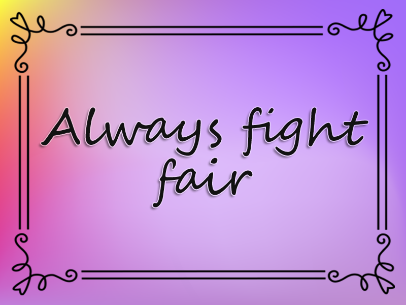 Always Fight Fair marriage advice: Always Fight Fair