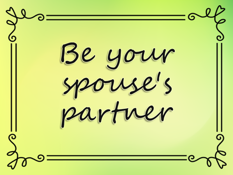 Be Your Spouse's Partner marriage advice: Be Your Spouse's Partner