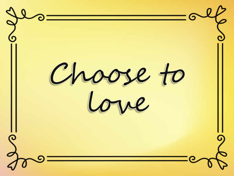 Choose to Love