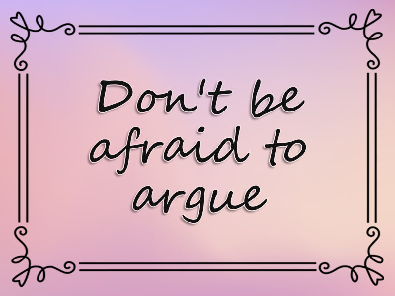 Don't Be Afraid to Argue marriage advice: Don't Be Afraid to Argue
