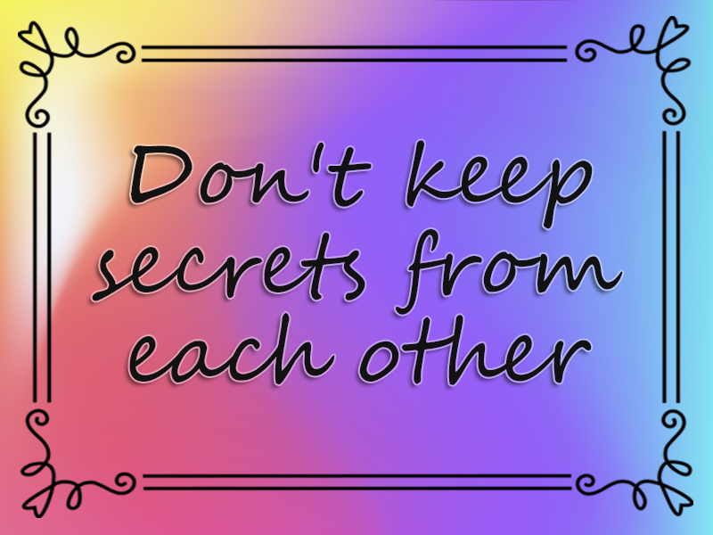 Don't Keep Secrets from Each Other marriage advice: Don't Keep Secrets from Each Other