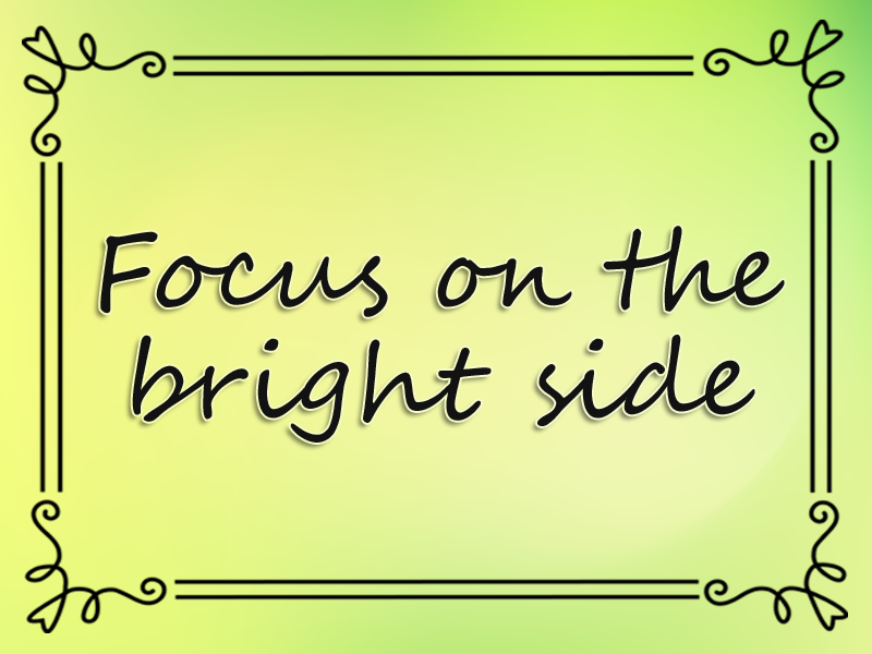 Focus on the Bright Side