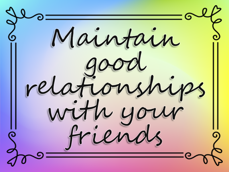 Maintain Good Relationships with Your Friends marriage advice: Maintain Good Relationships with Your Friends