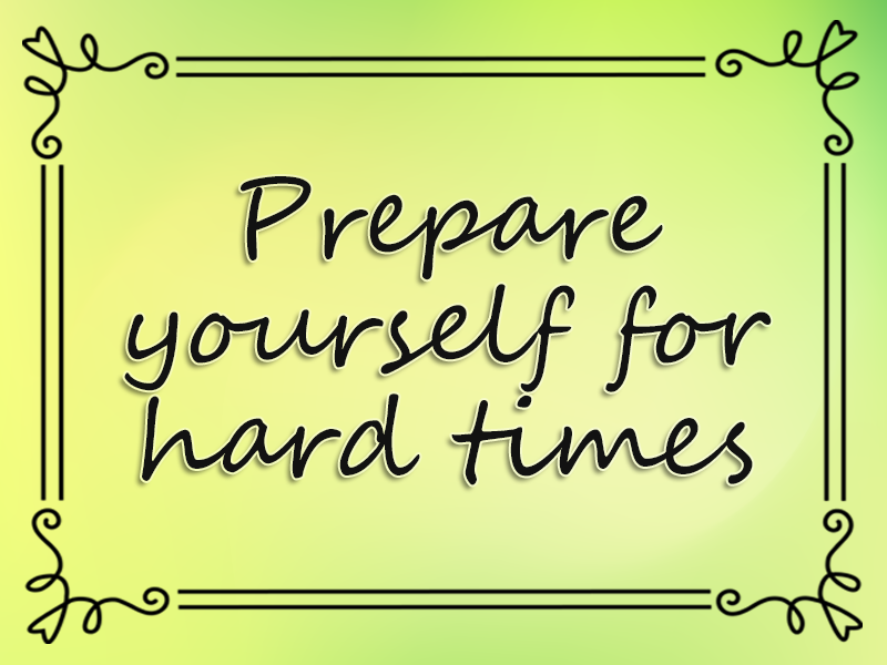 Prepare Yourself for Hard Times marriage advice: Prepare Yourself for Hard Times