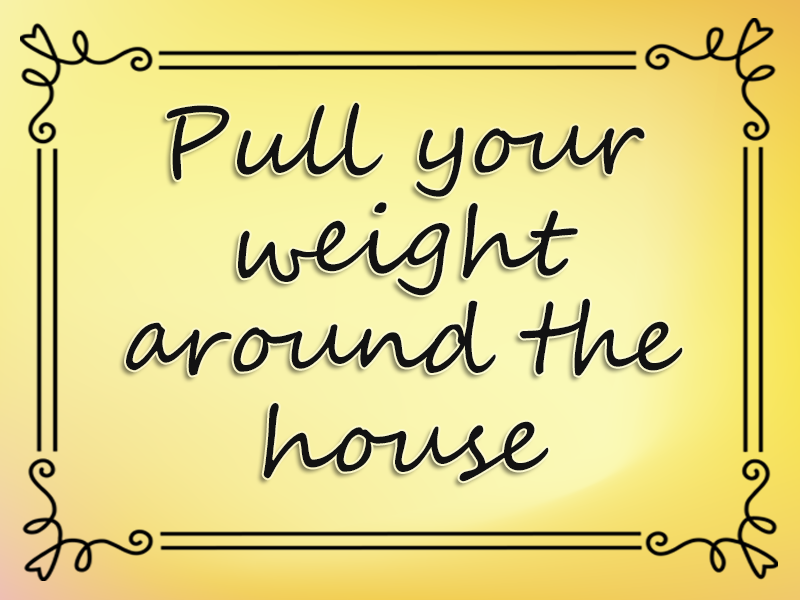 Pull Your Weight Around the House marriage advice: Pull Your Weight Around the House