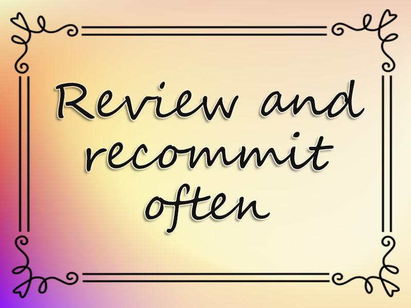Review and Recommit Often marriage advice: Review and Recommit Often
