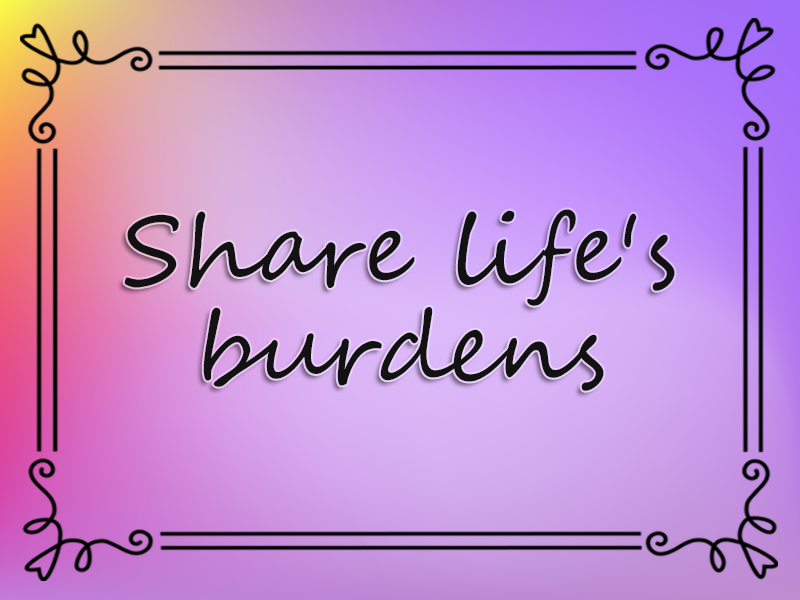 Share Life's Burdens marriage advice: Share Life's Burdens