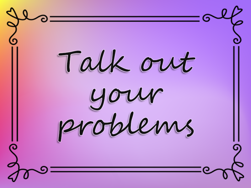 Talk out Your Problems marriage advice: Talk out Your Problems