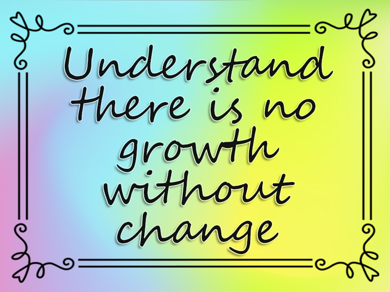 Understand There is No Growth Without Change marriage advice: Understand There is No Growth Without Change