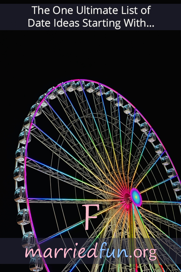 Date ideas and activities starting with F