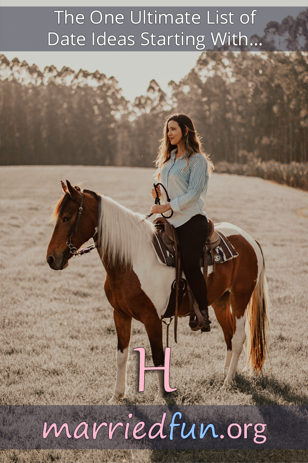Date ideas and activities starting with H