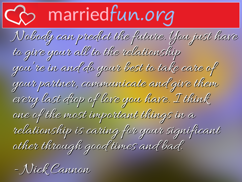 Love Quote by Nick Cannon - Nobody can predict the future. You just ... 