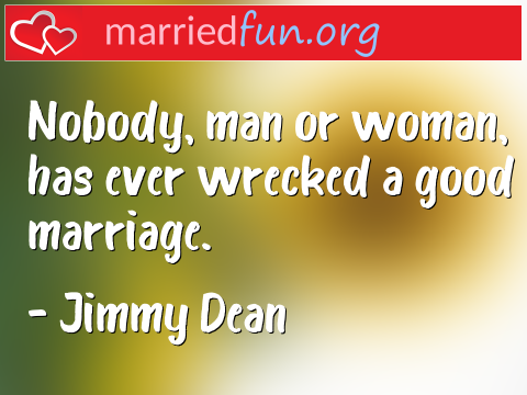 Nobody, man or woman, has ever wrecked ...  quote by Jimmy Dean